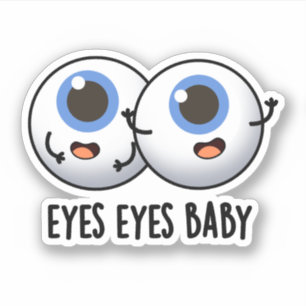 Eyes Eyes Baby Funny Ice Eyeballs Pun 