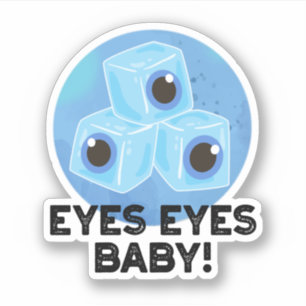 Eyes Eyes Baby Funny Ice Eyeballs Pun 