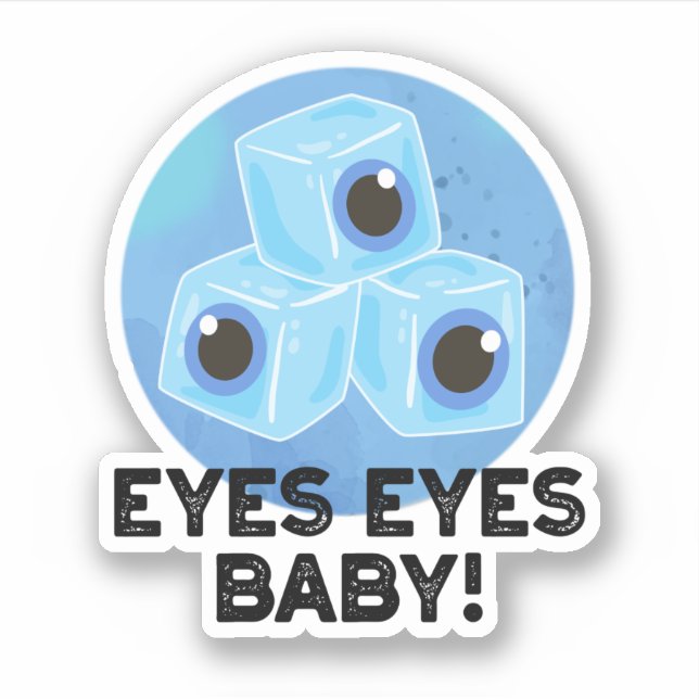 Eyes Eyes Baby Funny Ice Eyeballs Pun  (Front)