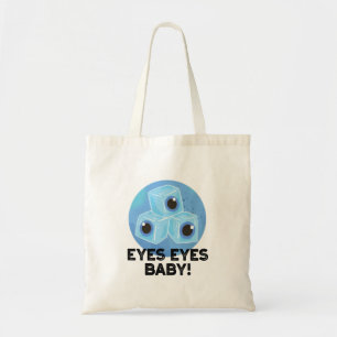 Eyes Eyes Baby Funny Ice Eyeballs Pun Tote Bag