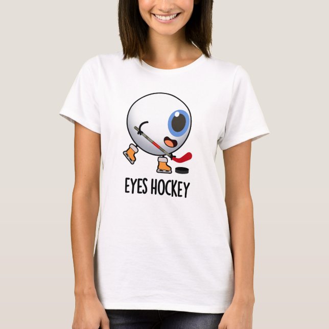 Eyes Hockey Funny Ice Hockey Sports Pun  T-Shirt (Front)