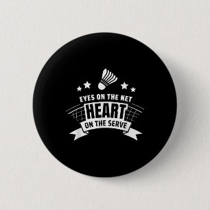 Eyes On The Net Heart On The Serve Badminton  6 Cm Round Badge