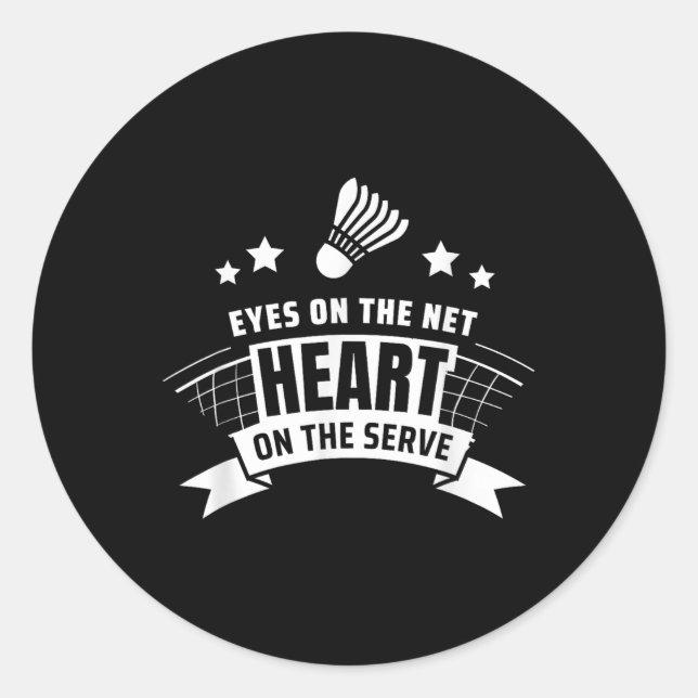 Eyes On The Net Heart On The Serve Badminton  Classic Round Sticker (Front)