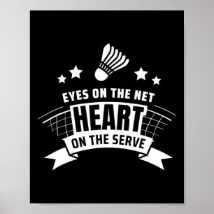 Eyes On The Net Heart On The Serve Badminton Poster