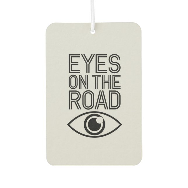 "Eyes on the Road" Focused Driving Car Air  Freshener (Front)