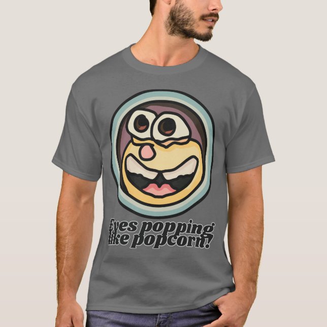 Eyes popping like popcorn! | Funny T-Shirt (Front)