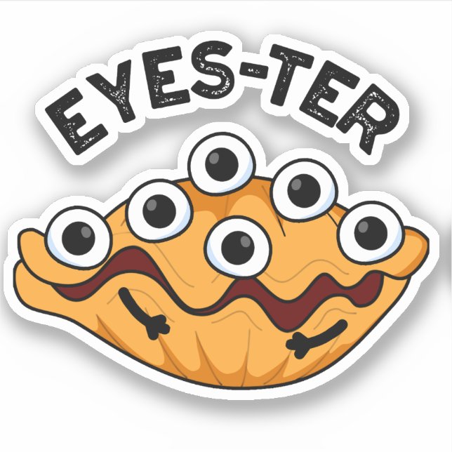 Eyes-ter Funny Oyster Pun  (Front)