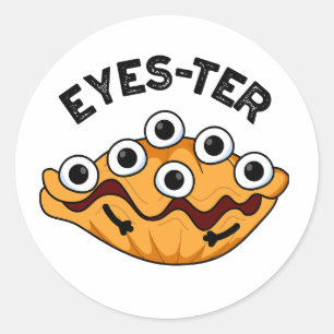Eyes-ter Funny Oyster Pun  Classic Round Sticker