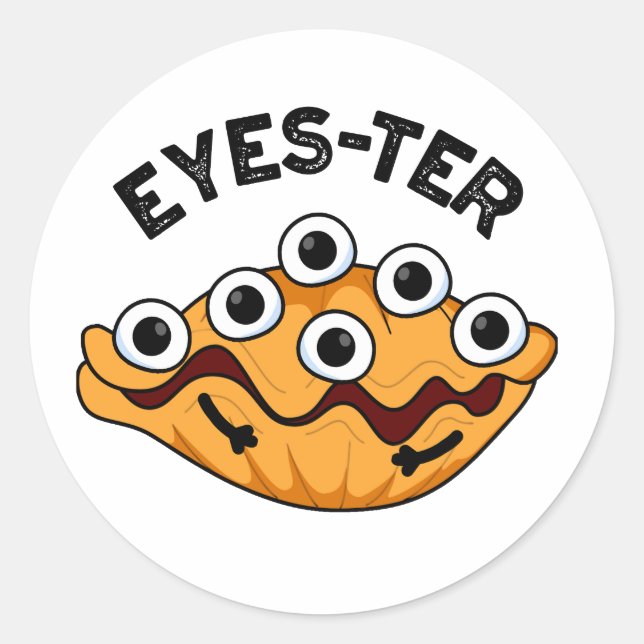 Eyes-ter Funny Oyster Pun  Classic Round Sticker (Front)