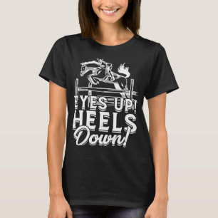 Eyes up Heels down Equestrian and derby riding T-Shirt