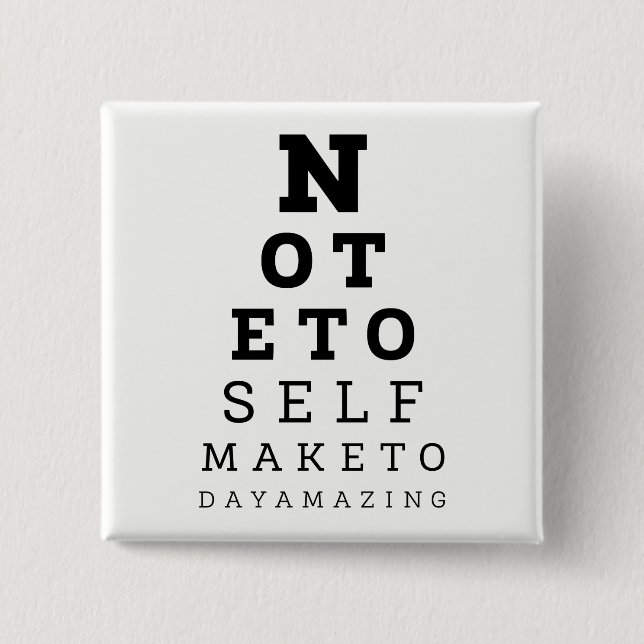 Eyesight Test Note To Self Make Today Amazing 15 Cm Square Badge (Front)