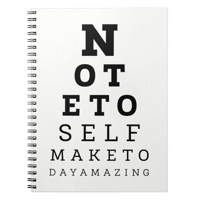 Eyesight Test Note To Self Make Today Amazing Spiral Notebook (Front)