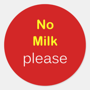 f8 - Food Request ~ NO MILK PLEASE. Classic Round Sticker