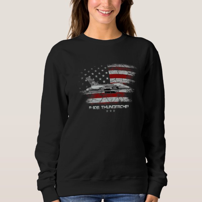 F 105 Thunderchief Fighter Jet Pilot Veteran Vietn Sweatshirt (Front)