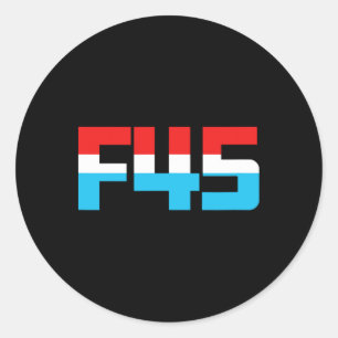 F' 45! Funny Minimalist Anti-trump F45 Graphic Classic Round Sticker