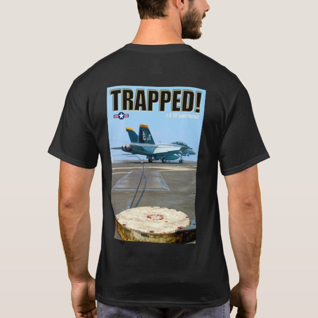 F/A-18F SUPER HORNET - TRAPPED! T-Shirt (Back)