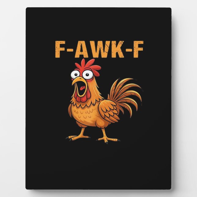 F-Awk-F Chicken F-Caw-F Rooster Funny Humour Meme Plaque (Front)
