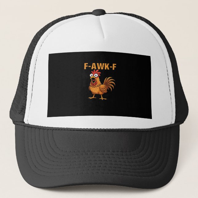 F-Awk-F Chicken F-Caw-F Rooster Funny Humour Meme Trucker Hat (Front)
