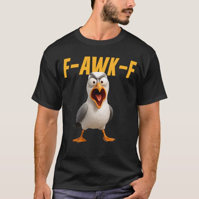 F-Awk-F Seagull Funny Seagull FAWKF F Awk F T-Shirt (Front)