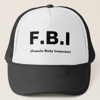 F.B.I, (Female Body Inspector) Trucker Hat