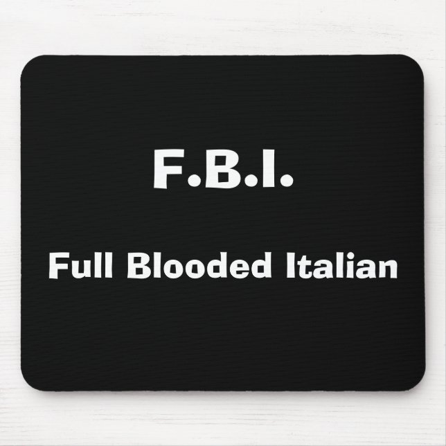 F.B.I., Full Blooded Italian Mouse Pad (Front)
