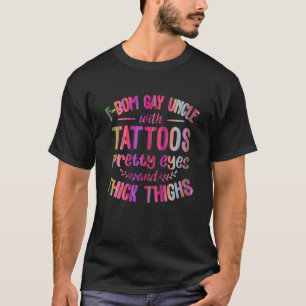 F-Bom Gay Uncle With Tattoos Pretty Eyes Ang Thick T-Shirt