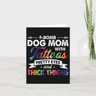 F-bomb Dog Mum With Tattoos Pretty Eyes And Thick Card