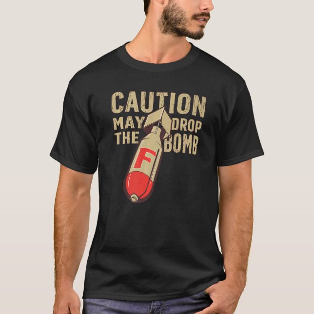 F Bomb Dropping the F Bomb 1 T-Shirt (Front)