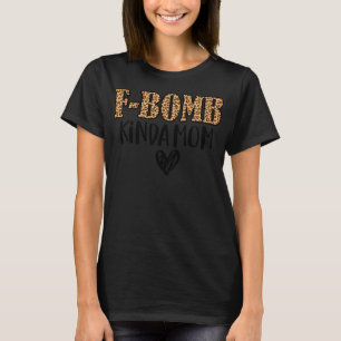 F-Bomb Kinda Mum Funny Cussing Mother Inked Leopar T-Shirt
