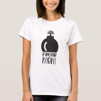 F-bomb mom T-Shirt