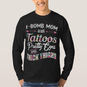 F - bomb mum with tattoos pretty eyes and thick th T-Shirt