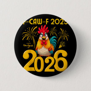 F-caw-f 2025 Happy New Year 2026 Funny Chicken Roo 6 Cm Round Badge