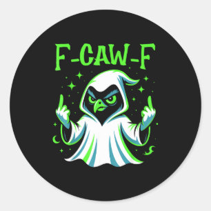 F-caw-f – angry crow ghost meme funny halloween f classic round sticker