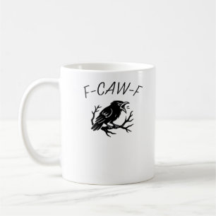 F-Caw-F Angry Crow Raven Funny Gothic Humor Bird P Coffee Mug