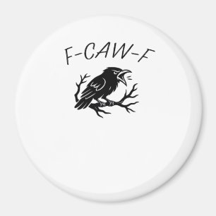 F-Caw-F Angry Crow Raven Funny Gothic Humour Bird Magnet
