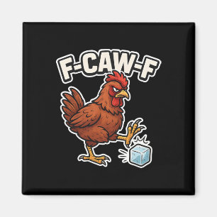 F-caw-f Anti Ice Funny Chicken Pro Immigration Men Magnet