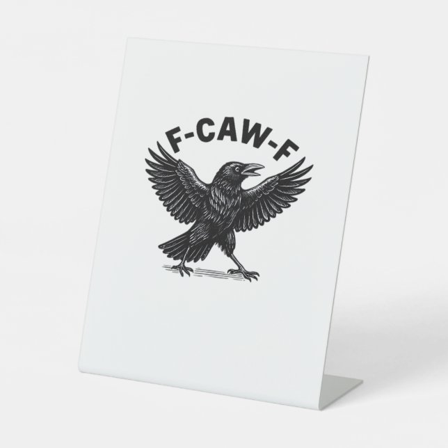 F-Caw-F Bird Lover’s Humorous Pun Stickers Essenti Pedestal Sign (Front)