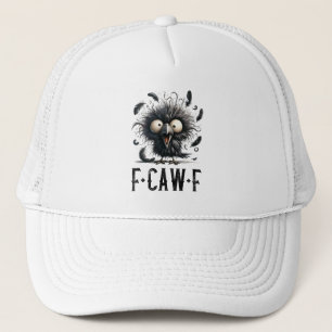 F-Caw-F Black Crow Black Bird Funny Crow F-Caw-F Trucker Hat