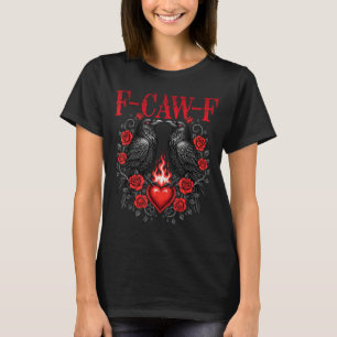 F-caw-f Black Crow Black Bird Roses Heart Funny Va T-Shirt
