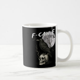 F-caw-f Black Crow Pun Funny Bird Cawing Gothic Ha Coffee Mug