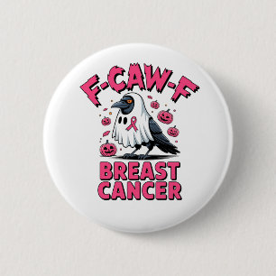 F-Caw-F Breast Cancer Funny Breast Cancer Crow 6 Cm Round Badge