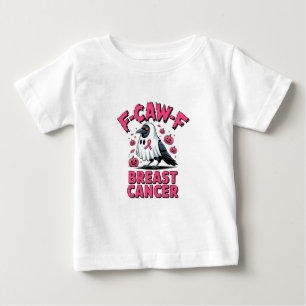 F-Caw-F Breast Cancer Funny Breast Cancer Crow Baby T-Shirt
