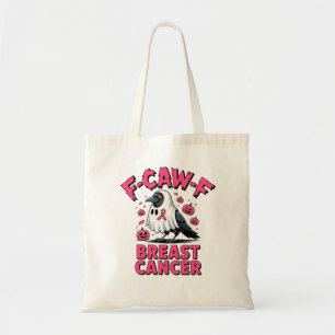 F-Caw-F Breast Cancer Funny Breast Cancer Crow Tote Bag
