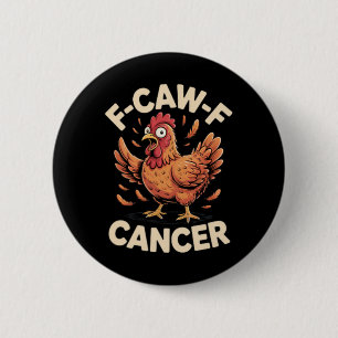 F-caw-f Cancer Empowerment Chicken Humour For Figh 6 Cm Round Badge