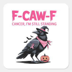 F-Caw-F Cancer I'm Still Standing Breast Cancer   Square Sticker