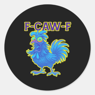 F-Caw-F Chicken Classic Creative Casual Classic Round Sticker