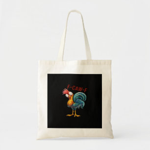 F-Caw-F Chicken Classic Funny Quote Tote Bag
