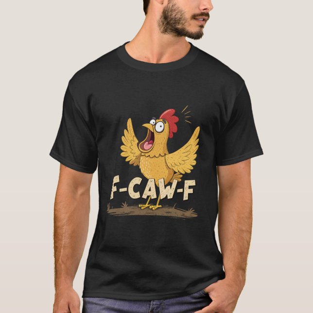 F-Caw-F Chicken – Comical Chicken Lover Gift Tee (Front)