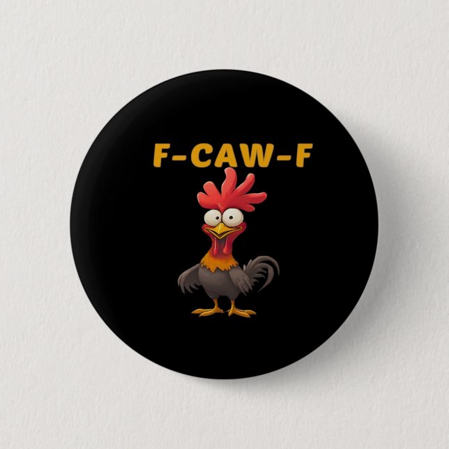 F-Caw-F-Chicken Essential Classic Aesthetic Unique 6 Cm Round Badge (Front)