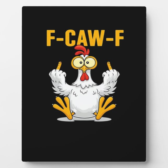 F-Caw-F-Chicken Essential Funny Trendy Plaque (Front)